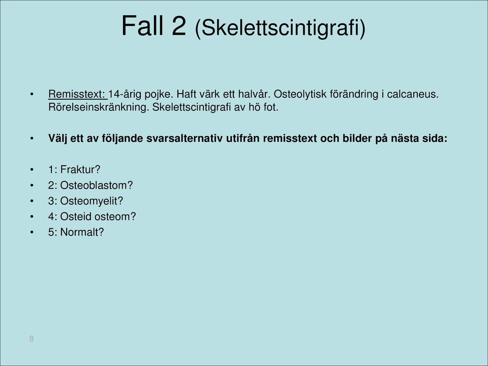 Skelettscintigrafi av hö fot.