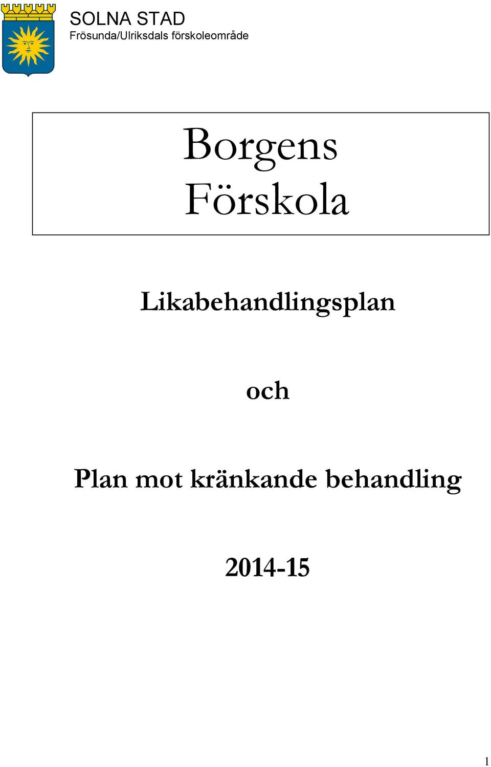 X-förskolebyggnad/skolbyggnad X-förskolechef/rektor 2009-xx-xx