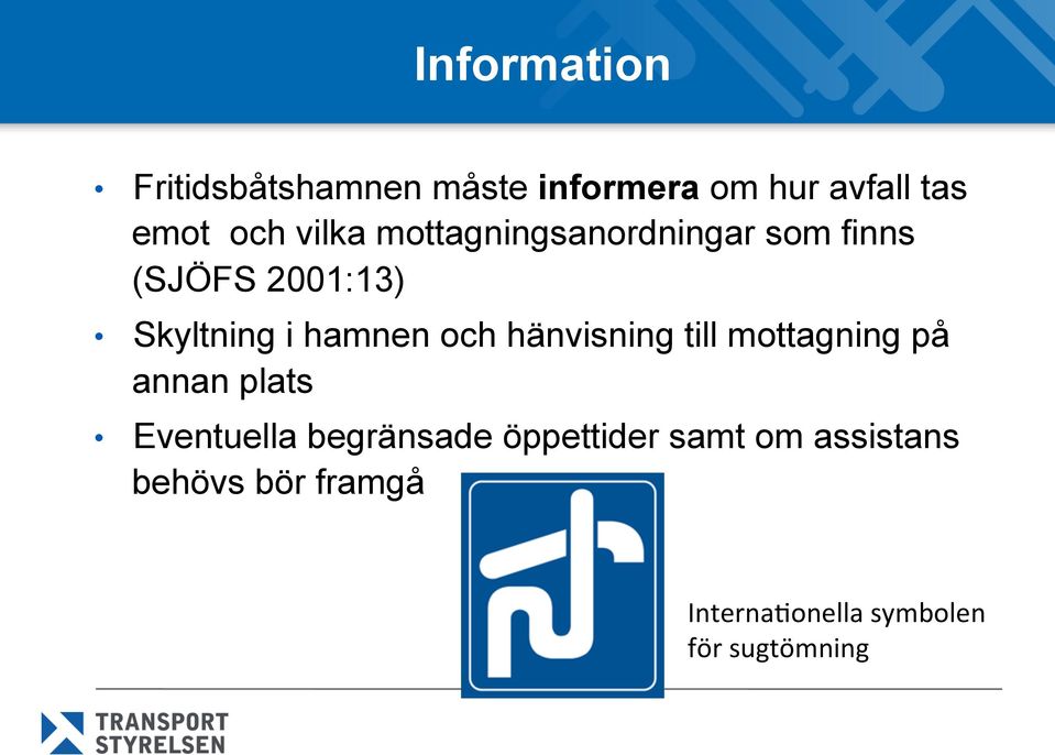 och hänvisning till mottagning på annan plats Eventuella begränsade