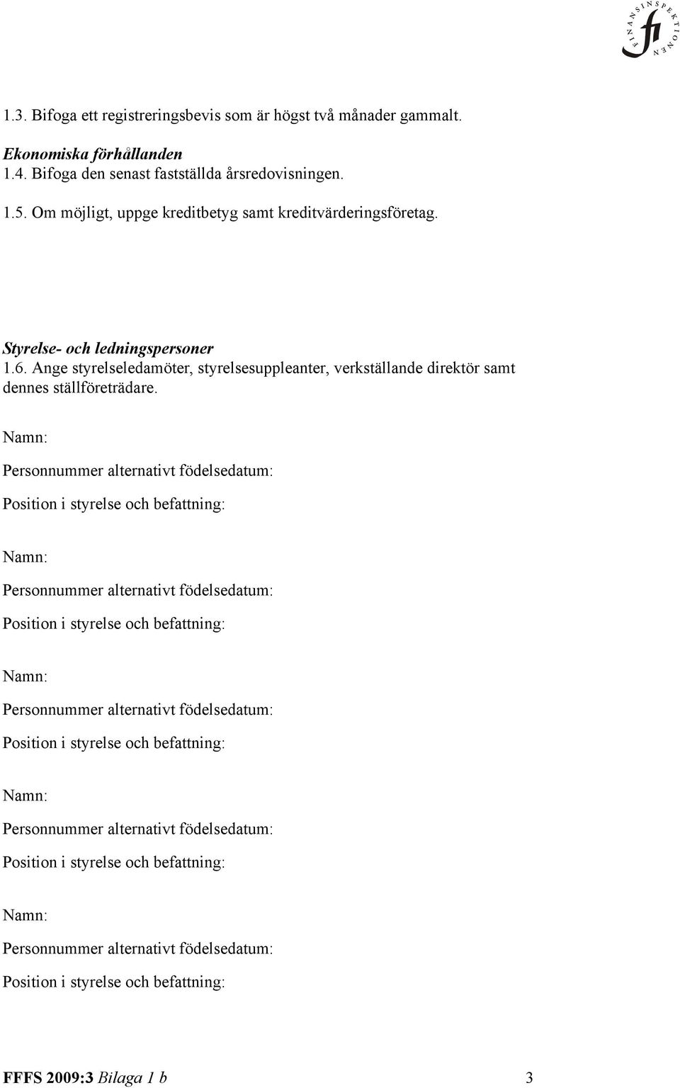 Om möjligt, uppge kreditbetyg samt kreditvärderingsföretag. Styrelse- och ledningspersoner 1.6.