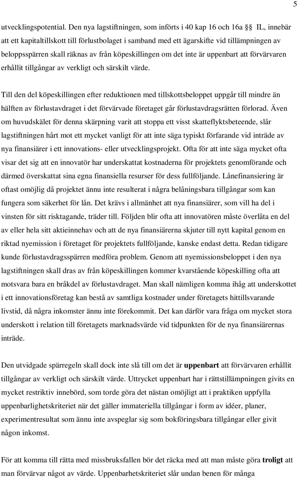 köpeskillingen om det inte är uppenbart att förvärvaren erhållit tillgångar av verkligt och särskilt värde.