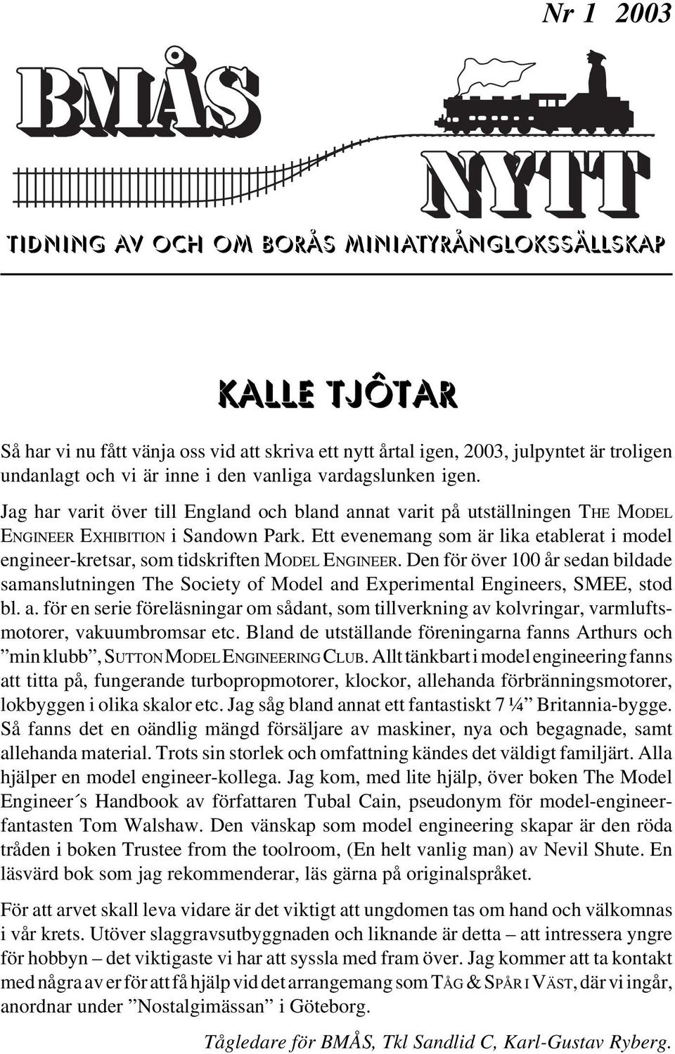 Ett evenemang som är lika etablerat i model engineer-kretsar, som tidskriften MODEL ENGINEER.