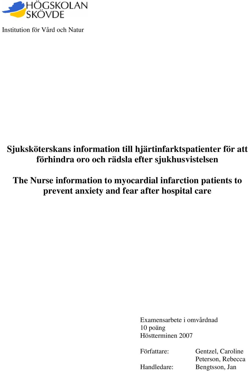 infarction patients to prevent anxiety and fear after hospital care Examensarbete i omvårdnad