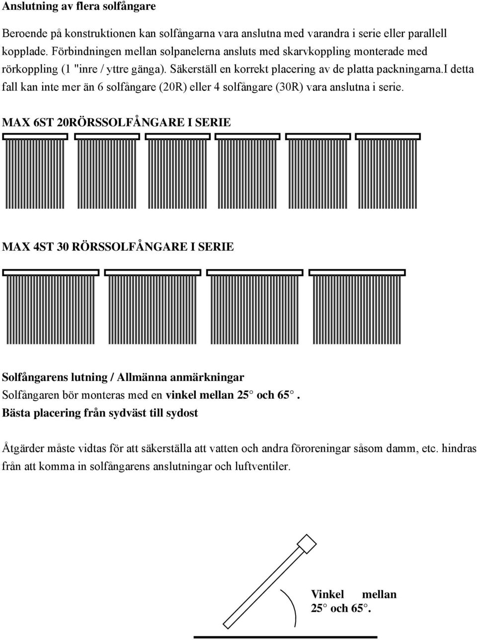 i detta fall kan inte mer än 6 solfångare (20R) eller 4 solfångare (30R) vara anslutna i serie.