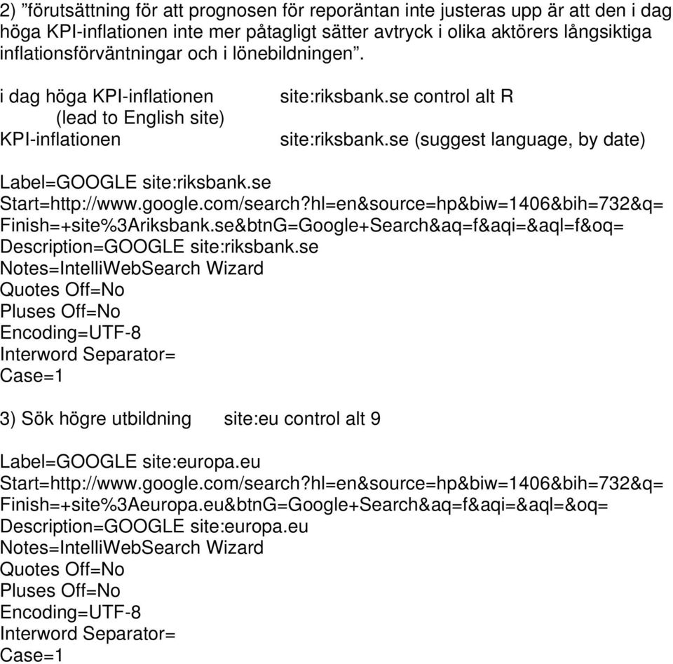 se Start=http://www.google.com/search?hl=en&source=hp&biw=1406&bih=732&q= Finish=+site%3Ariksbank.se&btnG=Google+Search&aq=f&aqi=&aql=f&oq= Description=GOOGLE site:riksbank.