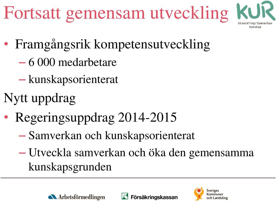 Nytt uppdrag Regeringsuppdrag 2014-2015 Samverkan och