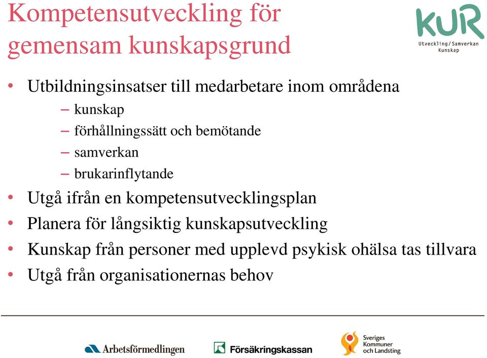 ifrån en kompetensutvecklingsplan Planera för långsiktig kunskapsutveckling Kunskap