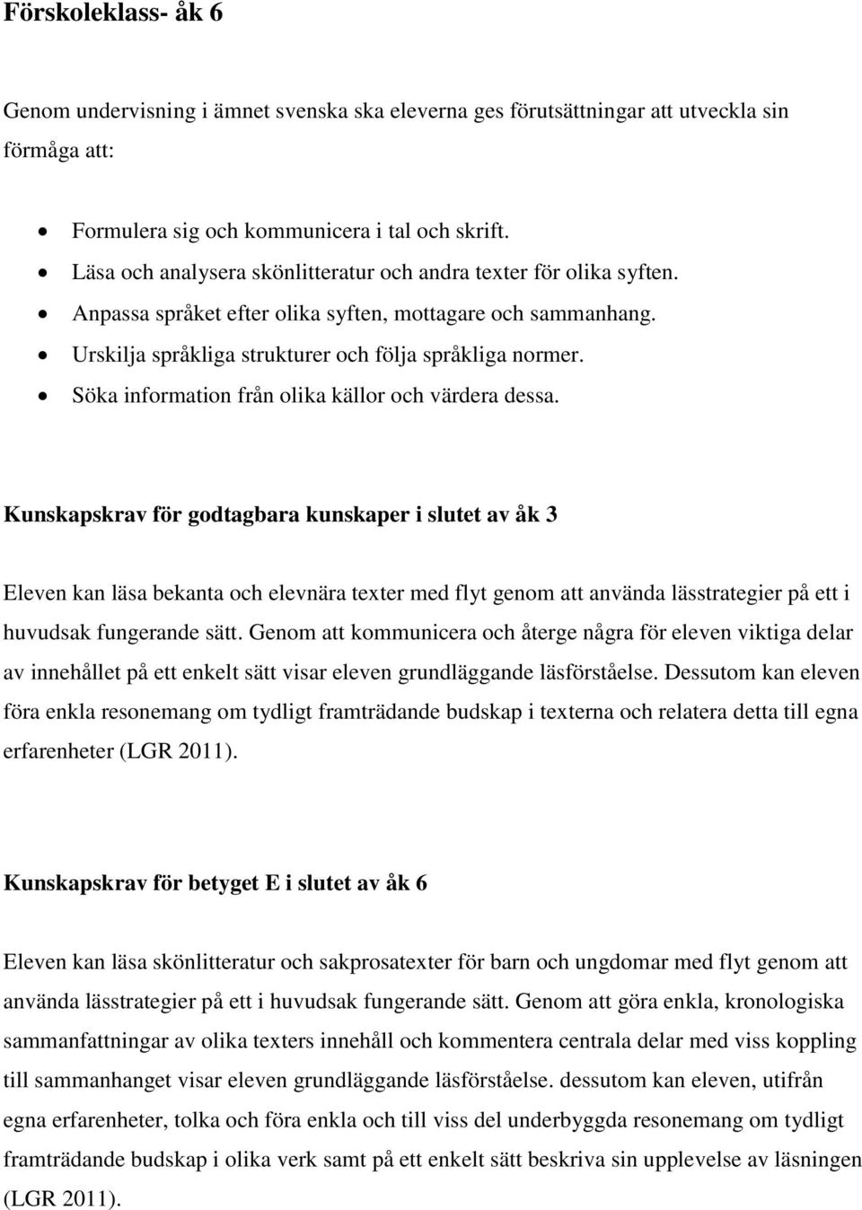 Söka information från olika källor och värdera dessa.