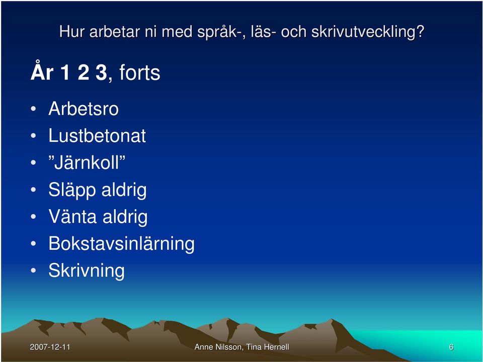 År 1 2 3, forts Arbetsro Lustbetonat Järnkoll