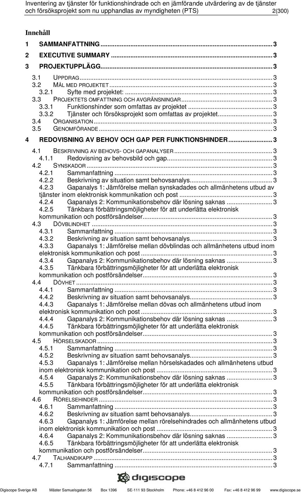 .. 3 4 REDOVISNING AV BEHOV OCH GAP PER FUNKTIONSHINDER... 3 4.1 BESKRIVNING AV BEHOVS- OCH GAPANALYSER... 3 4.1.1 Redovisning av behovsbild och gap... 3 4.2 