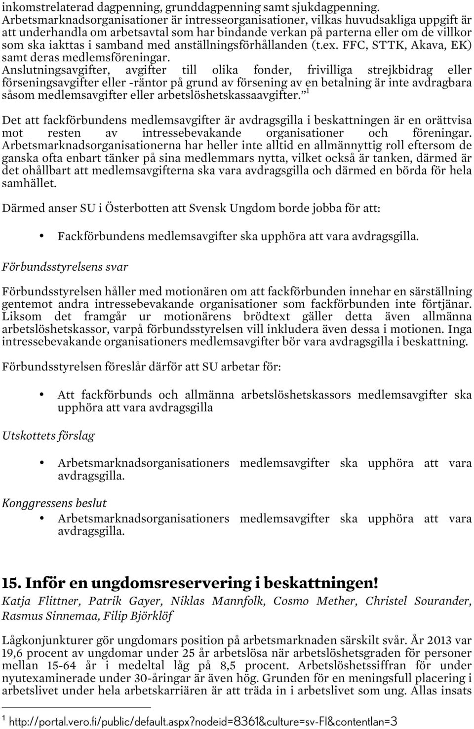 med anställningsförhållanden (t.ex. FFC, STTK, Akava, EK) samt deras medlemsföreningar.