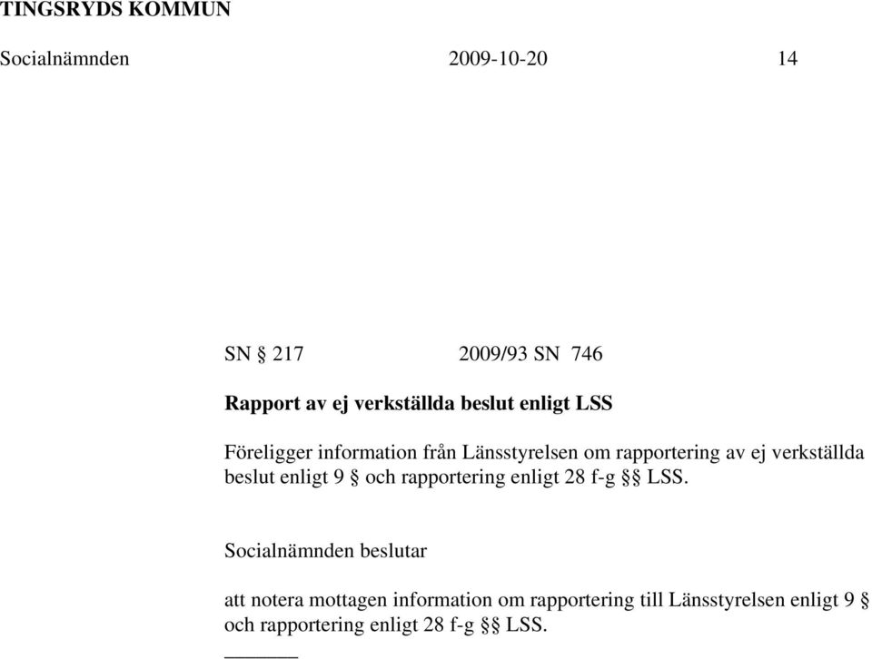 beslut enligt 9 och rapportering enligt 28 f-g LSS.