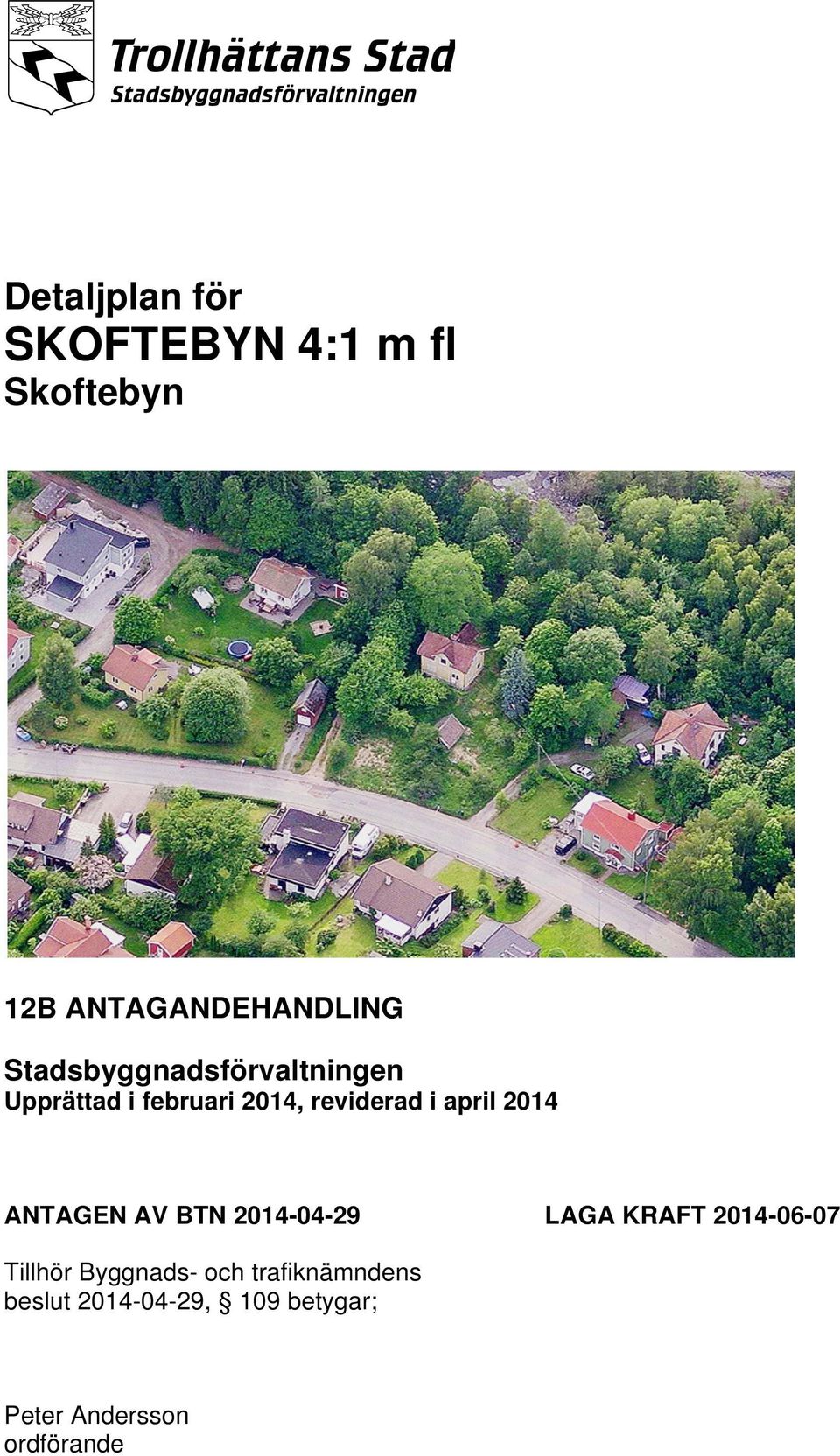 2014 ANTAGEN AV BTN 2014-04-29 Tillhör Byggnads- och trafiknämndens