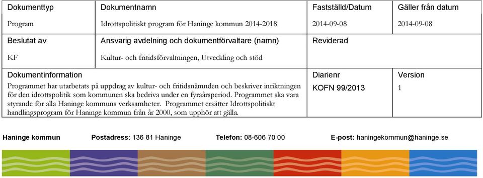 fritidsnämnden och beskriver inriktningen för den idrottspolitik som kommunen ska bedriva under en fyraårsperiod.