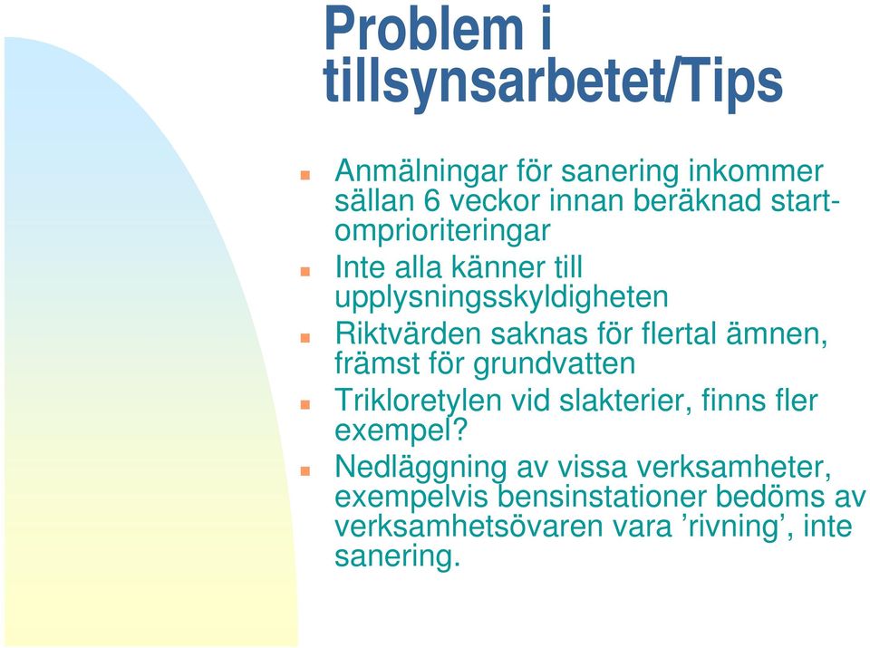 ämnen, främst för grundvatten Trikloretylen vid slakterier, finns fler exempel?