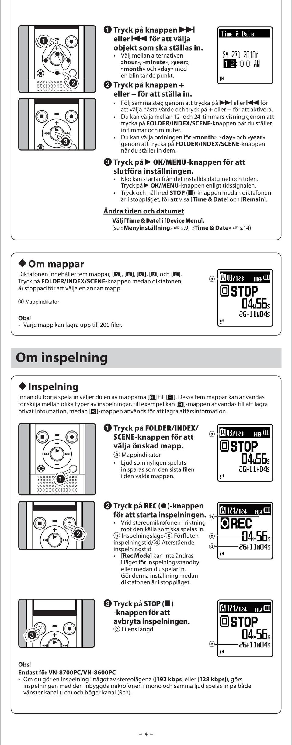 Du kn välj melln 12- och 24-timmrs visning genom tt tryck på FOLDER/INDEX/SCENE-knppen när du ställer in timmr och minuter.