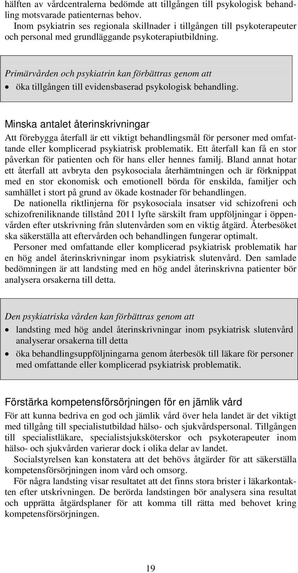 Primärvården och psykiatrin kan förbättras genom att öka tillgången till evidensbaserad psykologisk behandling.