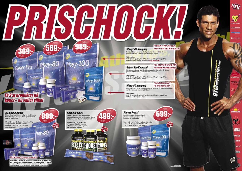 Välj mellan Only One! Reg, Only One! Adv, Omega-3 Reg, Omega-3 Adv, CLA Adv. och Creatine Mono och 1 kg Whey-100. Gainer Pro Kampanj För återhämtning och kvalitativ viktökning!