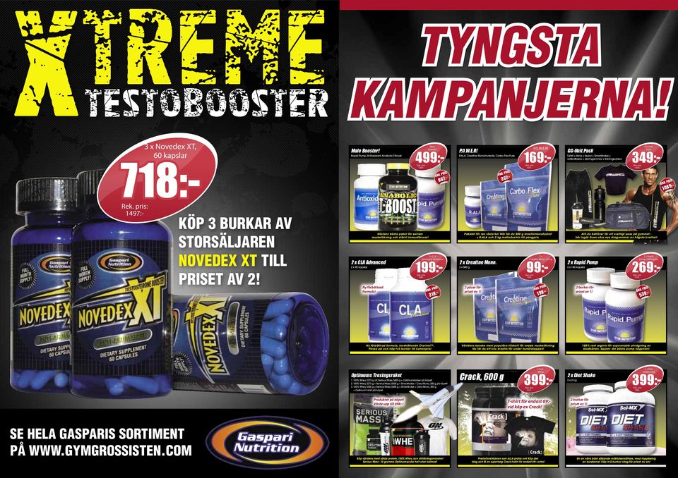 2 x CLA Advanced 2 x 90 kapslar 2 x CLA Advanced, 90 kapslar 199 318- Optimums Trestegsraket 1. 100% Whey, 2273 g alt. Serious Mass, 5455 g = Optimumshaker på köpet! 2. 100% Whey, 2273 g + Serious Mass, 5455 g = Smartshake + Crea Mono, 300 g på köpet!