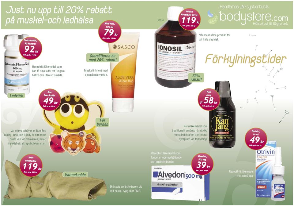 Muskelliniment med djupgående verkan. 25% rabatt! Ledvärk Boo Boo Buddy 49 kr 75 kr Kan Jang fr.58 kr 69 kr Varje frys behöver en Boo Boo Buddy!