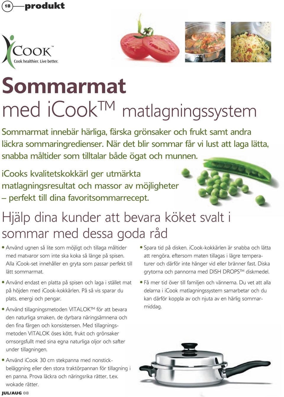 icooks kvalitetskokkärl ger utmärkta matlagningsresultat och massor av möjligheter perfekt till dina favoritsommarrecept.