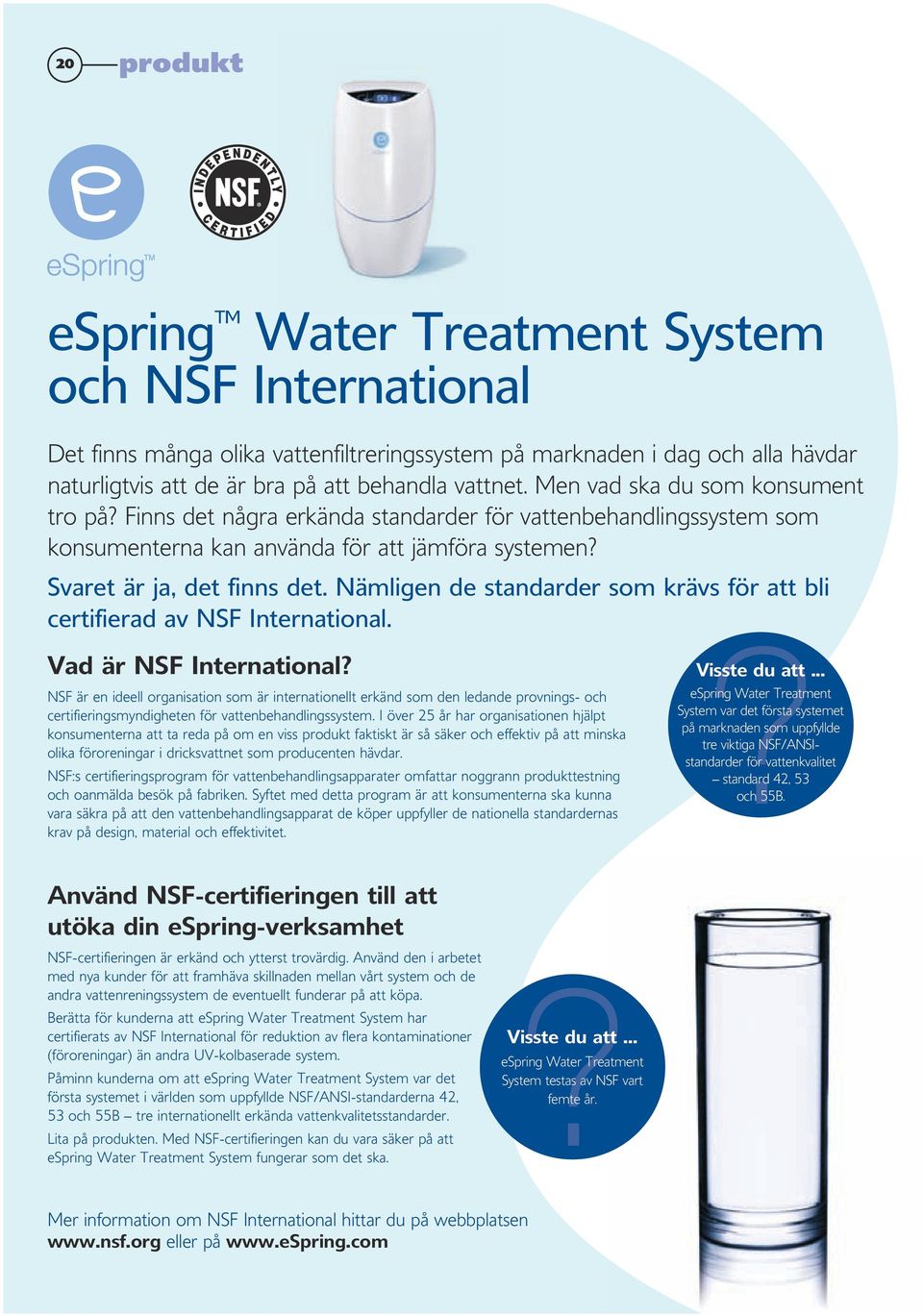 Nämligen de standarder som krävs för att bli certifierad av NSF International. Vad är NSF International?