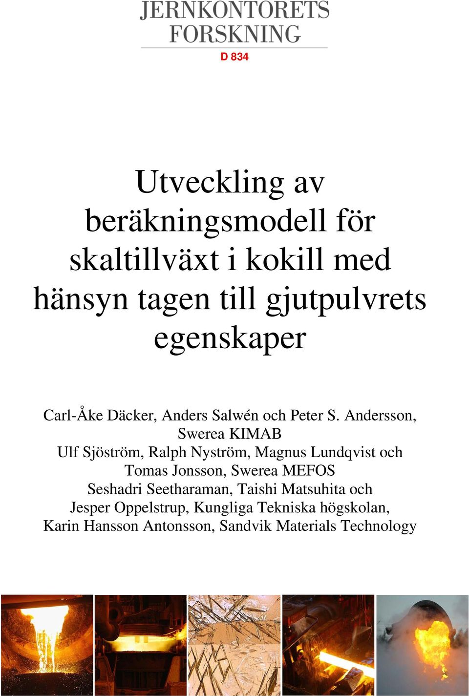 Andersson, Swerea KIMAB Ulf Sjöström, Ralph Nyström, Magnus Lundqvist och Tomas Jonsson, Swerea