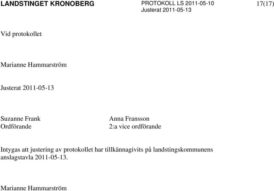 Intygas att justering av protokollet har tillkännagivits