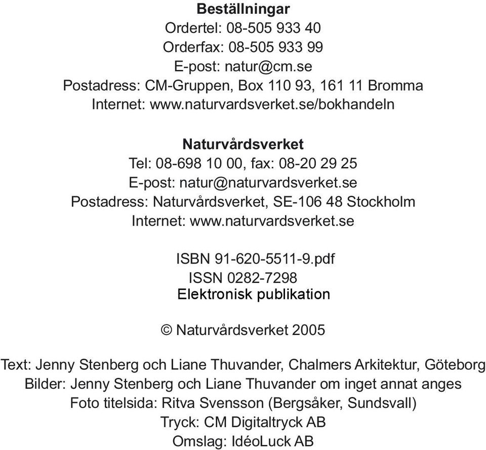 naturvardsverket.se ISBN 91-62-5511-9.