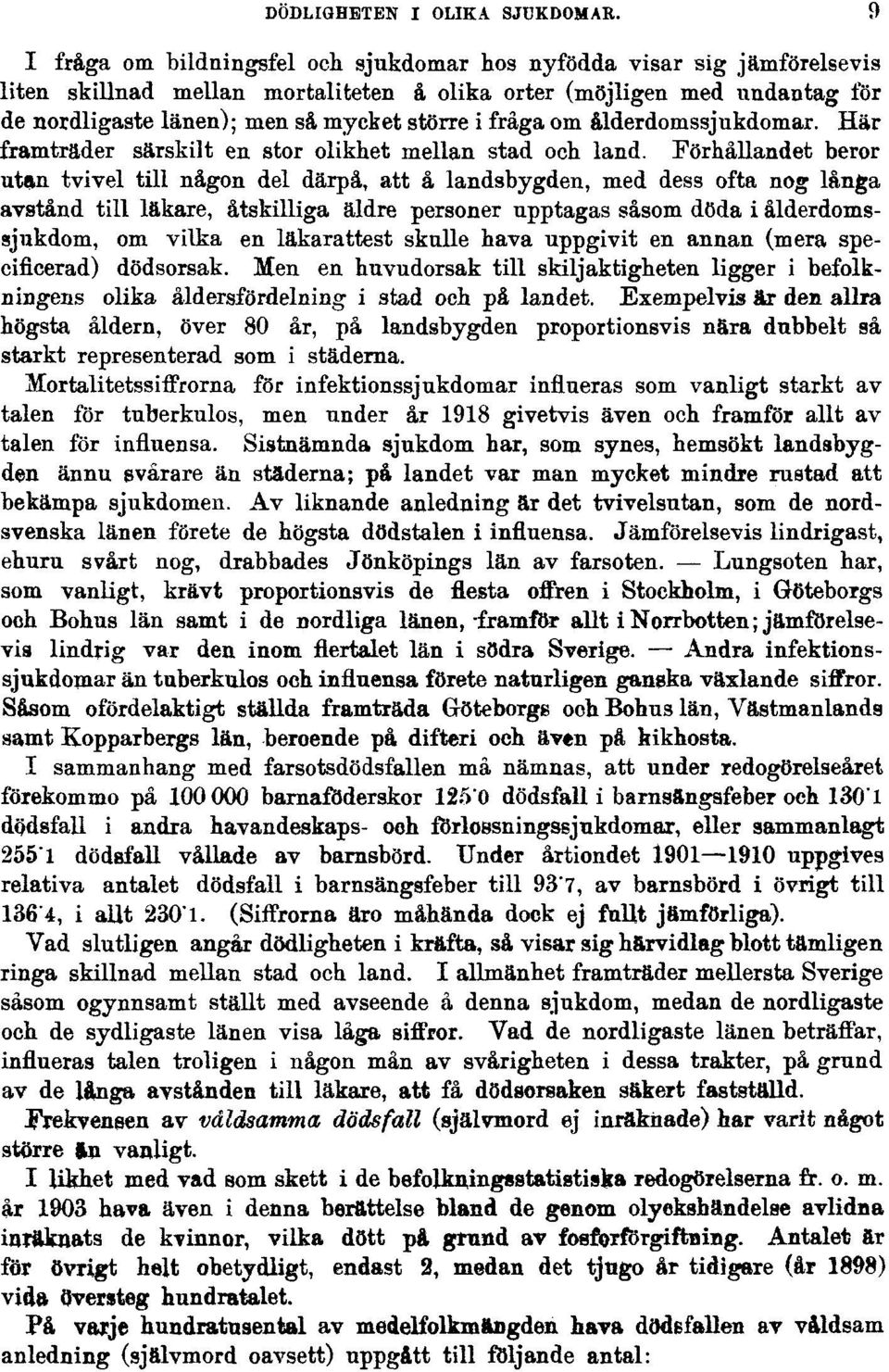 fråga om ålderdomssjukdomar. Här framträder särskilt en stor olikhet mellan stad och land.