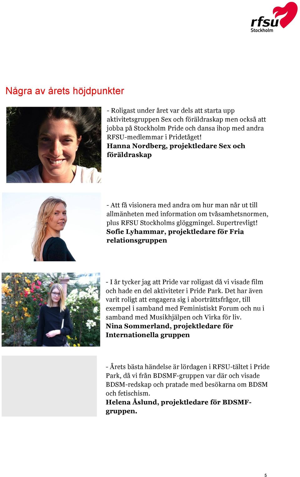 Supertrevligt! Sofie Lyhammar, projektledare för Fria relationsgruppen - I år tycker jag att Pride var roligast då vi visade film och hade en del aktiviteter i Pride Park.