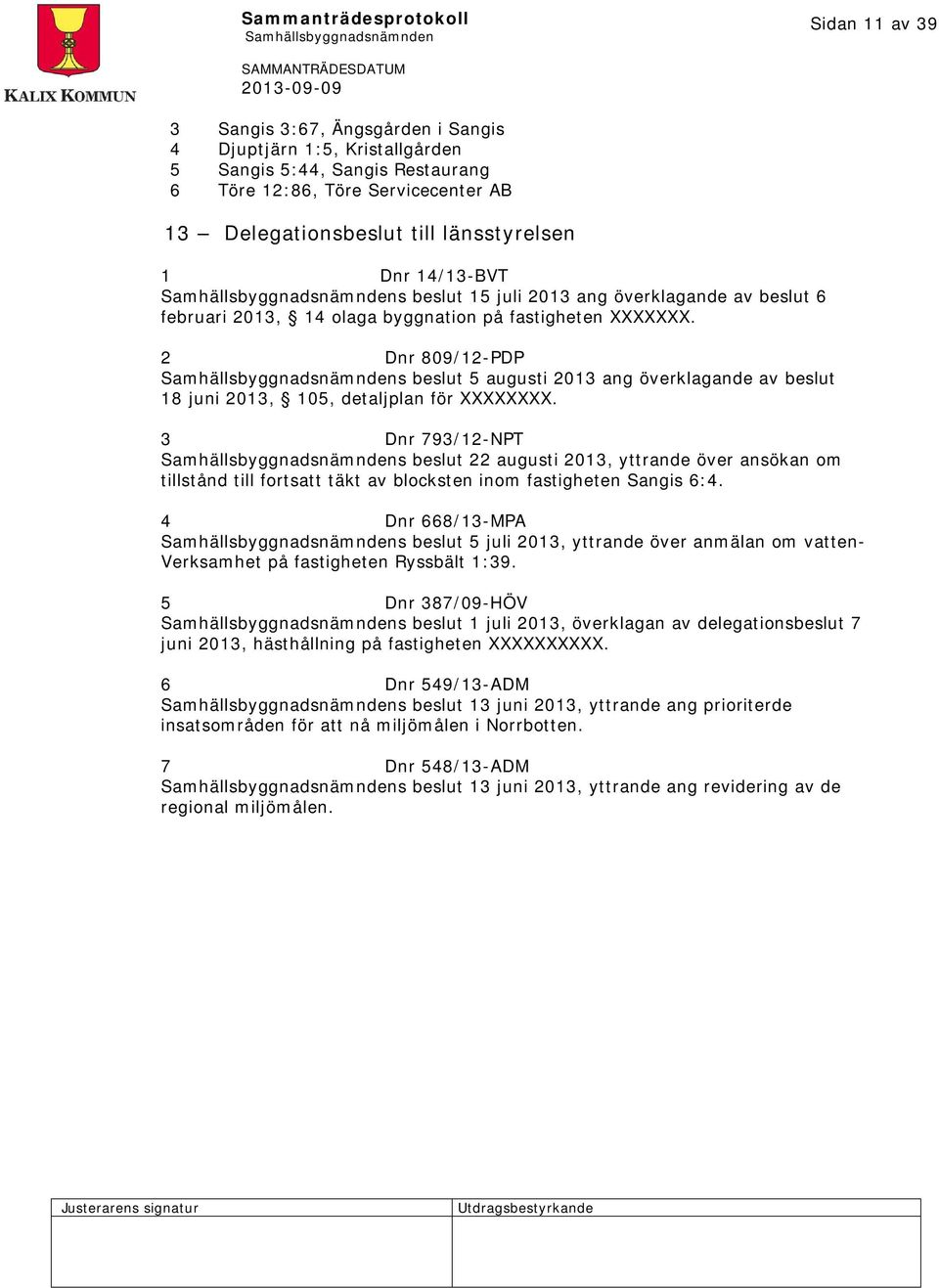 2 Dnr 809/12-PDP s beslut 5 augusti 2013 ang överklagande av beslut 18 juni 2013, 105, detaljplan för XXXXXXXX.