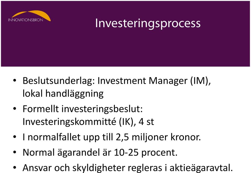 (IK), 4 st I normalfallet upp till 2,5 miljoner kronor.