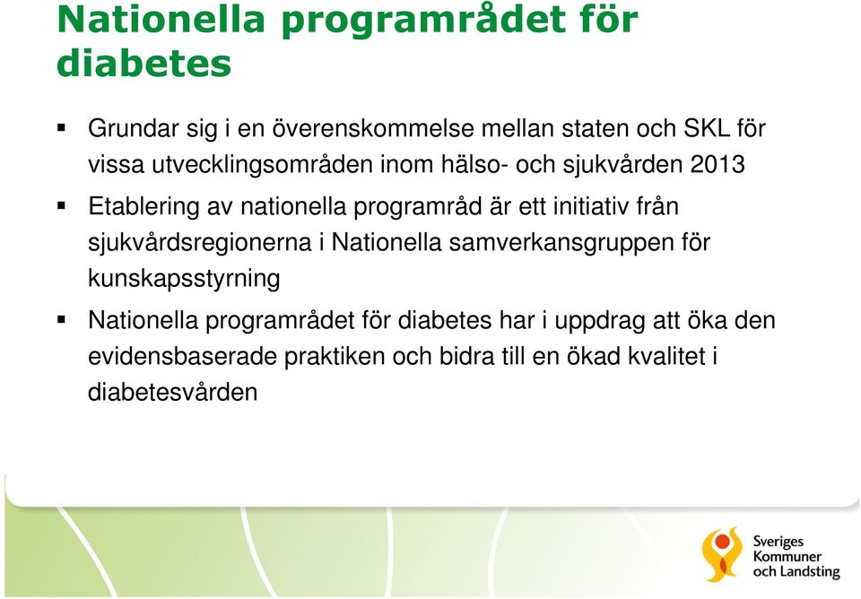 från sjukvårdsregionerna i Nationella samverkansgruppen för kunskapsstyrning Nationella programrådet för