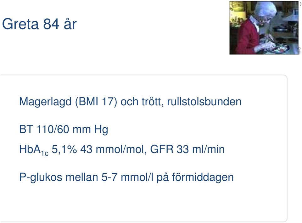 Hg HbA 1c 5,1% 43 mmol/mol, GFR 33