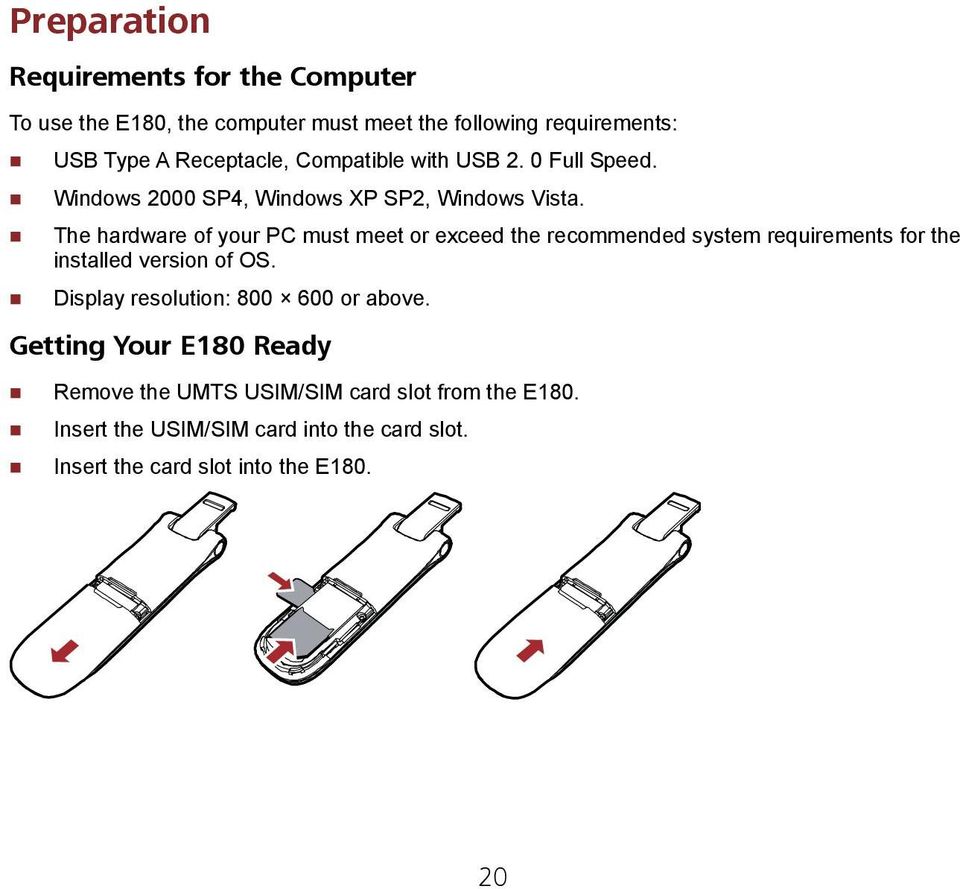 The hardware of your PC must meet or exceed the recommended system requirements for the installed version of OS.