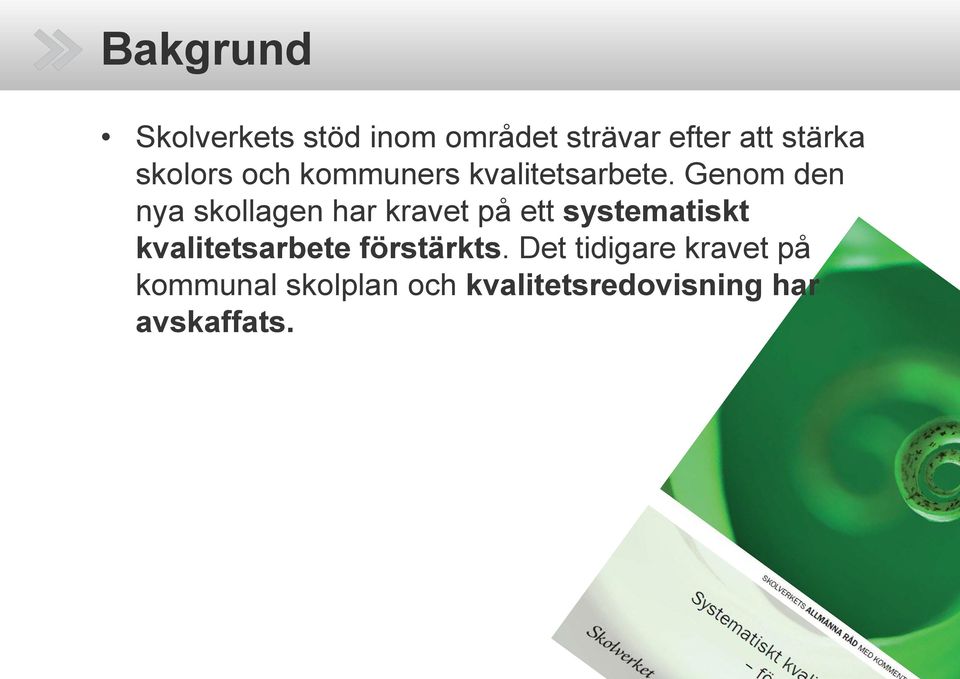 Genom den nya skollagen har kravet på ett systematiskt