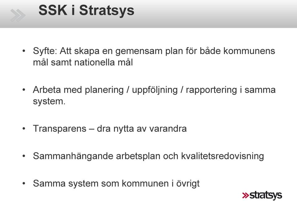 rapportering i samma system.