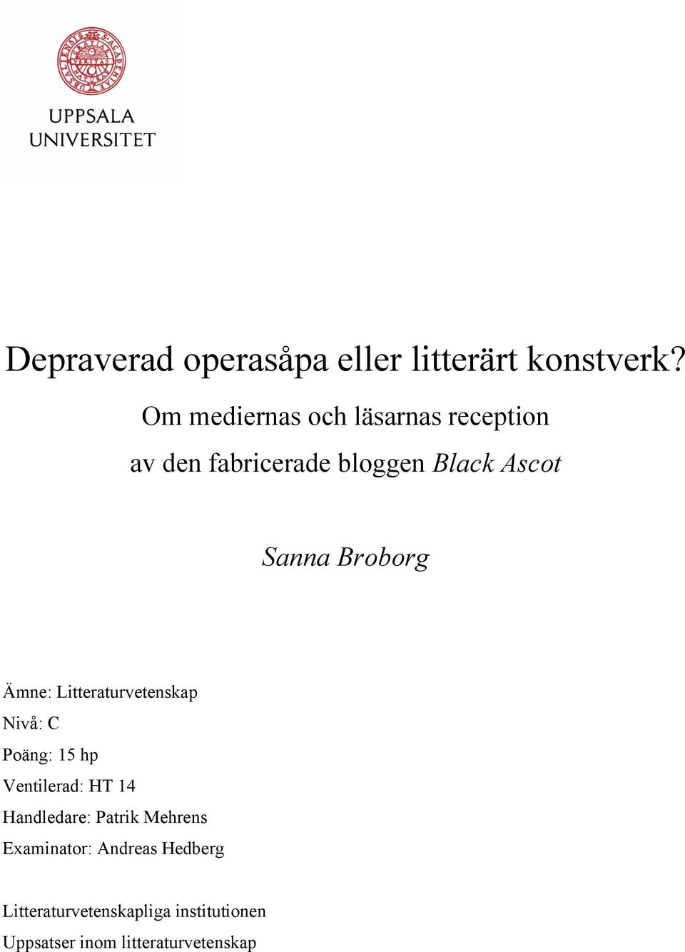 Broborg Ämne: Litteraturvetenskap Nivå: C Poäng: 15 hp Ventilerad: HT 14