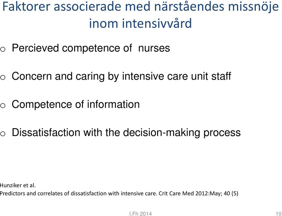 o Dissatisfaction with the decision-making process Hunziker et al.