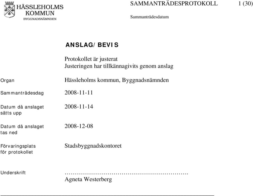 Sammanträdesdag 2008-11-11 Datum då anslaget 2008-11-14 sätts upp Datum då anslaget