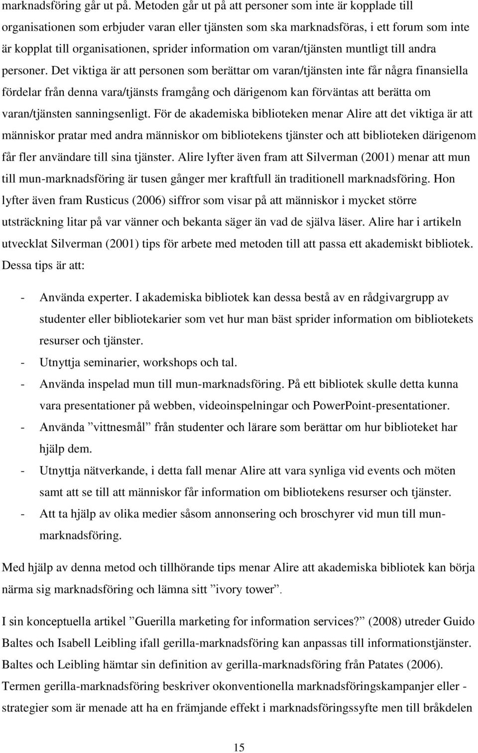 information om varan/tjänsten muntligt till andra personer.