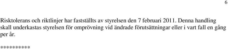 Denna handling skall underkastas styrelsen för