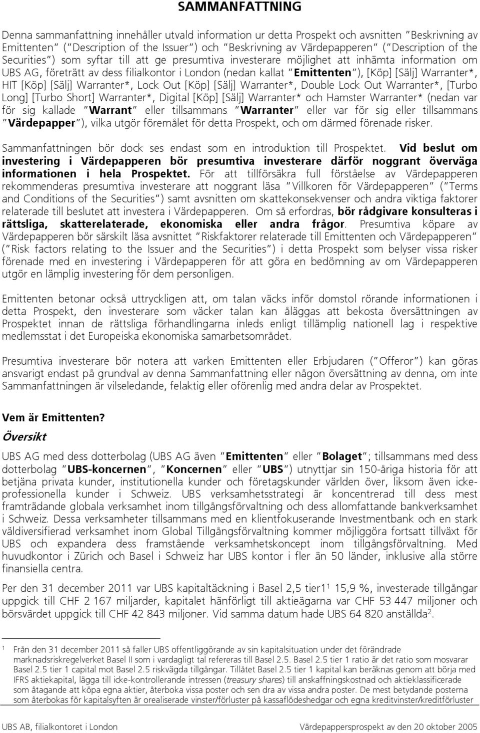 [Sälj] Warranter*, HIT [Köp] [Sälj] Warranter*, Lock Out [Köp] [Sälj] Warranter*, Double Lock Out Warranter*, [Turbo Long] [Turbo Short] Warranter*, Digital [Köp] [Sälj] Warranter* och Hamster