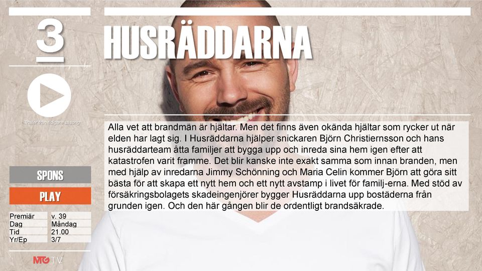 I Husräddarna hjälper snickaren Björn Christiernsson och hans husräddarteam åtta familjer att bygga upp och inreda sina hem igen efter att katastrofen varit framme.