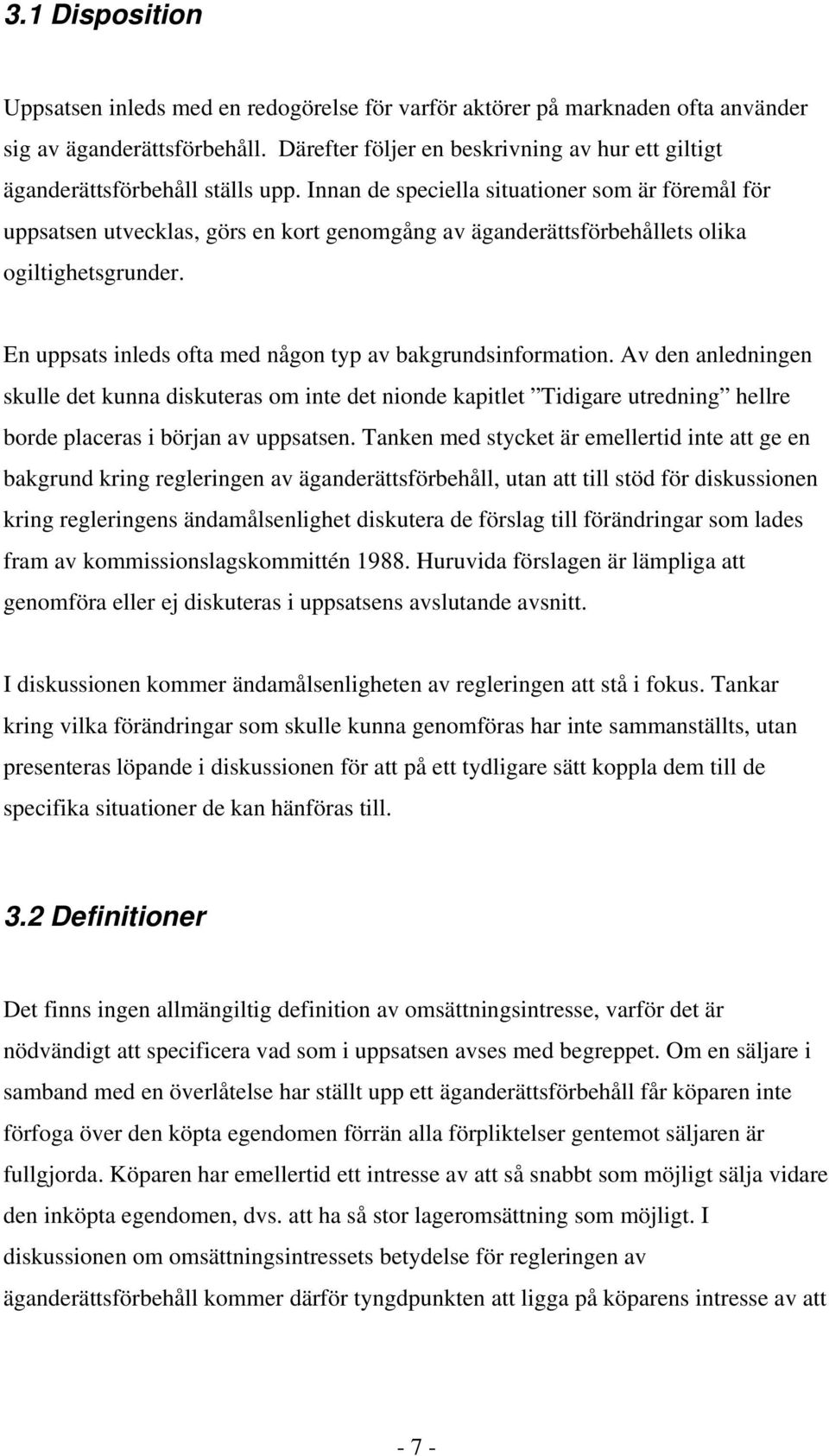 Innan de speciella situationer som är föremål för uppsatsen utvecklas, görs en kort genomgång av äganderättsförbehållets olika ogiltighetsgrunder.