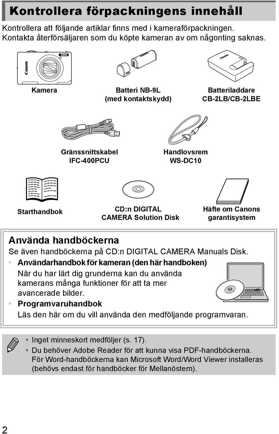 Använda handböckerna Se även handböckerna på CD:n DIGITAL CAMERA Manuals Disk.