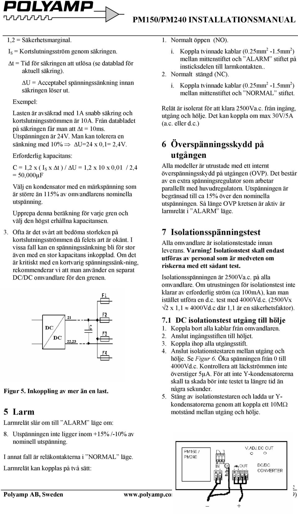 Man kan tolerera en sänkning med 10% U=24 x 0,1= 2,4V.