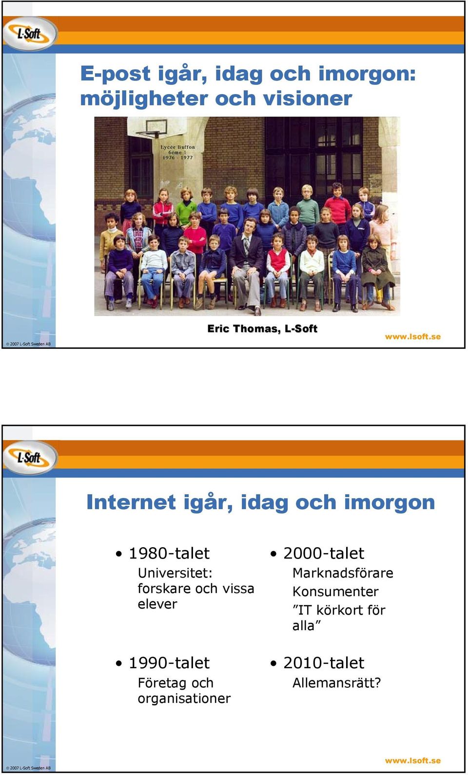 forskare och vissa elever 1990-talet Företag och organisationer