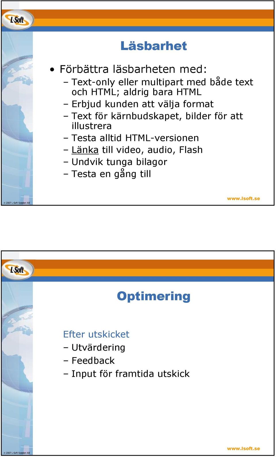 illustrera Testa alltid HTML-versionen Länkatill video, audio, Flash Undvik tunga bilagor